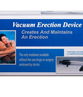 Vacuum Erection Device