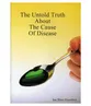Untold Truth About The Cause of Disease (Book)